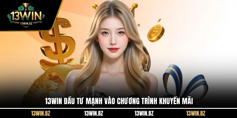 13win-dau-tu-manh-vao-chuong-trinh-khuyen-mai