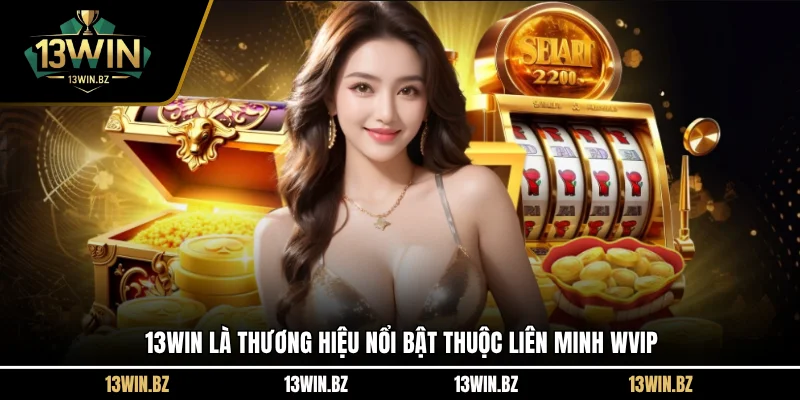 13win-la-thuong-hieu-noi-bat-thuoc-lien-minh-wvip