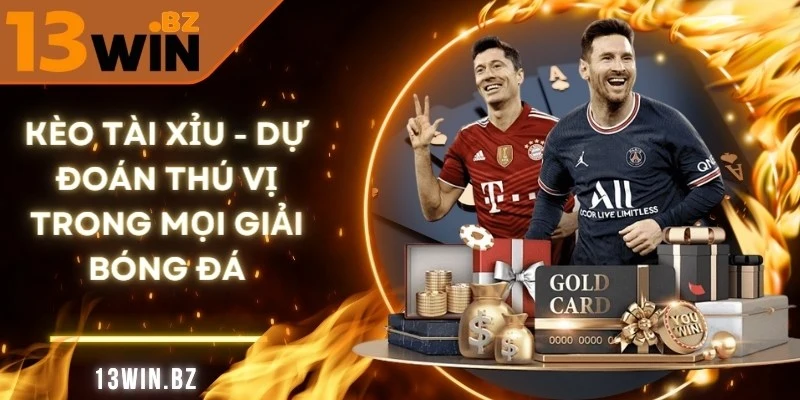 Kèo Tài Xỉu 13Win – Trò Chơi Dự Đoán Bóng Đá Thú Vị Nhất 1 keo-tai-xiu