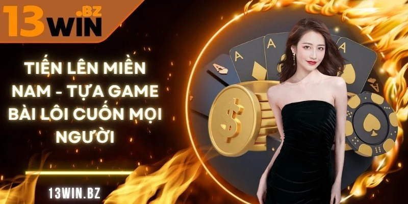Trải Nghiệm Tiến Lên Miền Nam 13Win – Đấu Trí Đỉnh Cao 1 tien-len-mien-nam
