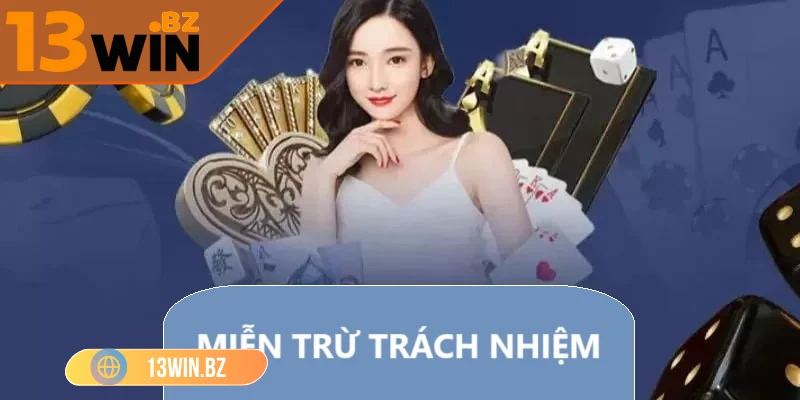13win-mien-tru-trach-nhiem-co-quyen-tu-choi